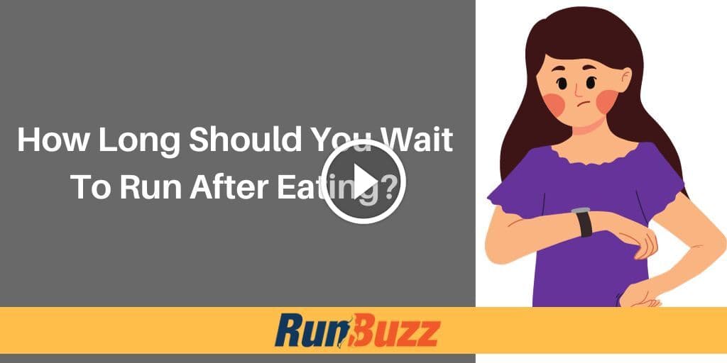 Long Waiti How Long Should You Wait To Run After Eating? | RunBuzz