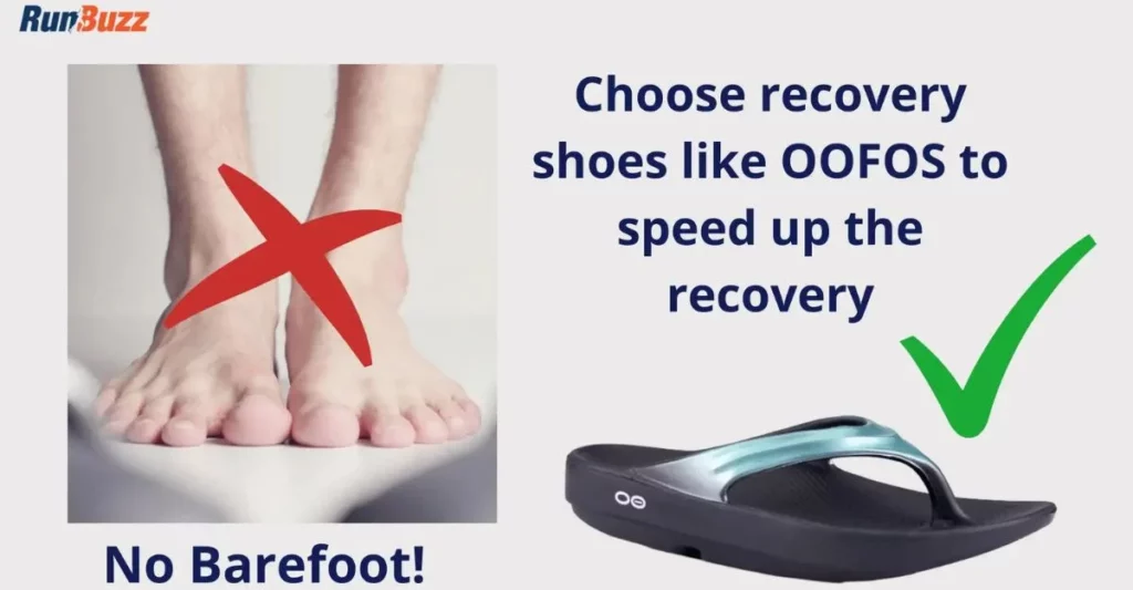 choose recovery shoes to help protect your heels and arches.