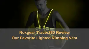 Noxgear Tracer360 Review - Our Favorite Lighted Running Vest