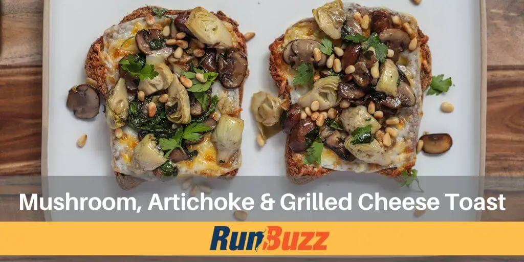Mushroom, Artichoke and Grilled Cheese Toast - Healthy Runner Recipes